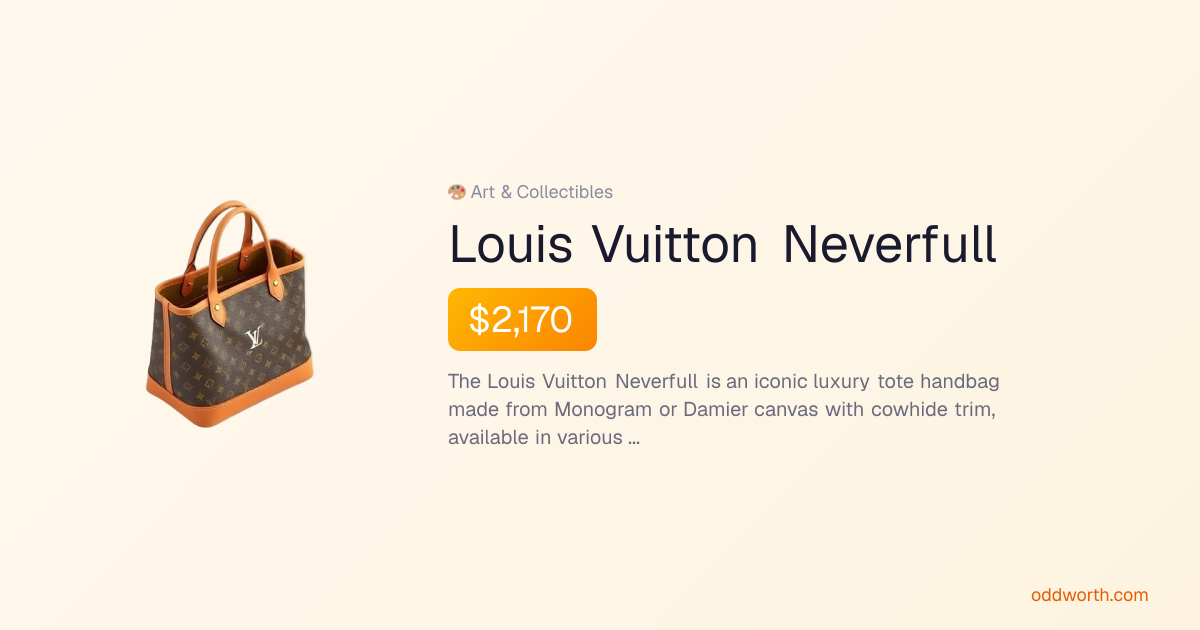 What's a Louis Vuitton Neverfull Worth? | Oddworth